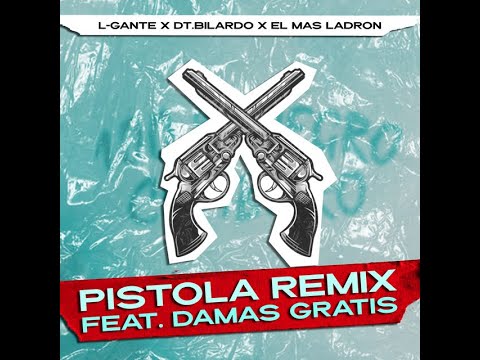 L-Gante X Damas Gratis X El Mas Ladrón X DT.Bilardo X  Ezze Dj- PISTOLA (REMIX) - Cumbia Villera 420