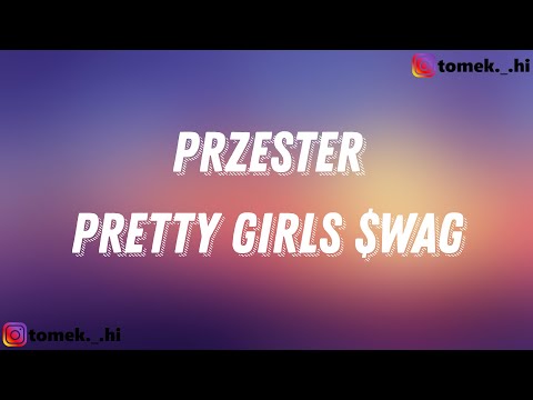 Pretty Girls $wag - Przester (TEKST/LYRICS)