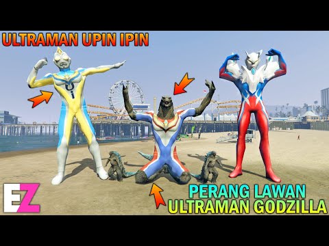ULTRAMAN UPIN IPIN KEROYOK ULTRAMAN GODZILLA SAMPAI MENINGGAL - GTA 5 BOCIL SULTAN