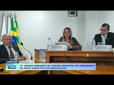 18ª SESSÃO ORDINÁRIA DA CÂMARA MUNICIPAL DE VEREADORES  DE SANTA SANTA RITA DO ARAGUAIA GO
