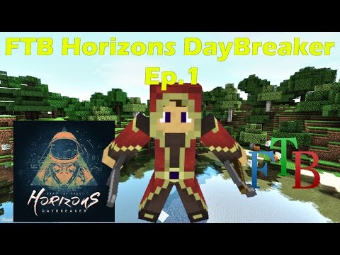 FTB Horizons DayBreaker Ep.1: Lets Journey Into The Realistic World??!!