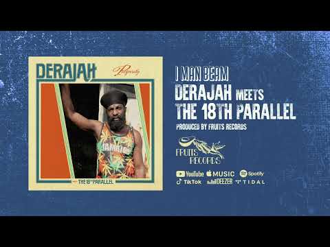 Derajah & The 18th Parallel - I Man Beam (Official Audio)