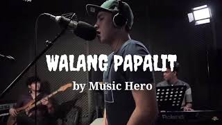 WALANG PAPALIT by Music Hero