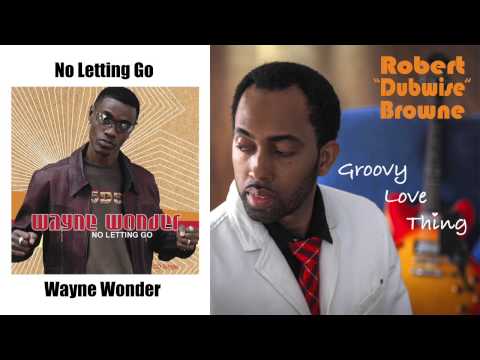 Robert Dubwise Browne - No Letting Go (Wayne Wonder Cover)