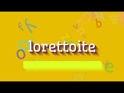 LORETTOITE - How to pronounce it?