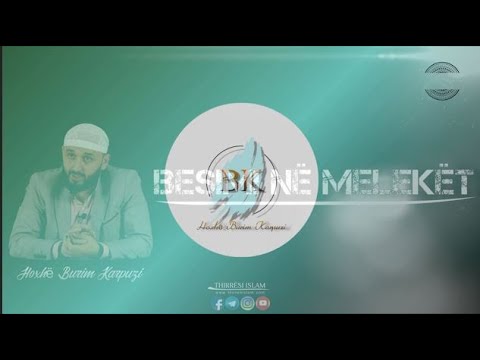 Besimi në Melekët (EP17) - [Melekët që na rrethojn 4 ] - Hoxhë Burim Karpuzi