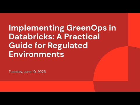 Watch: Implementing GreenOps in Databricks: A Practical Guide for Regulated Environments
