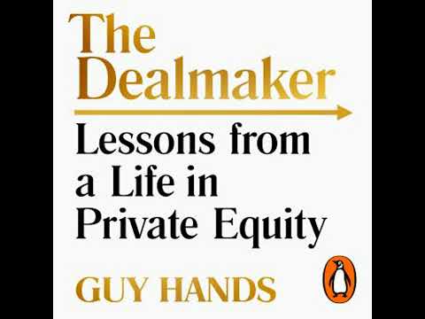 Dealmaker: Lessons from a Life in Private Equity - Guy Hands