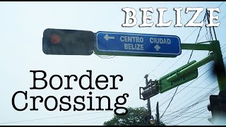 Belize Border Crossing From Guatemala // Pan American Highway