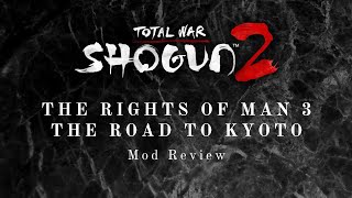 A Review of The Rights of Man 3 - The Road to Kyoto (Mod for Total War Shogun 2)