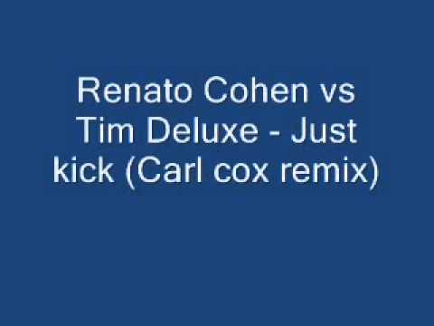 Renato Cohen vs Tim Deluxe   Just kick Carl cox remix