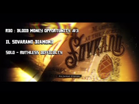 Red Dead Online : Blood Money Opportunity #3 : Il Sovrano Diamond : Solo - on Ruthless