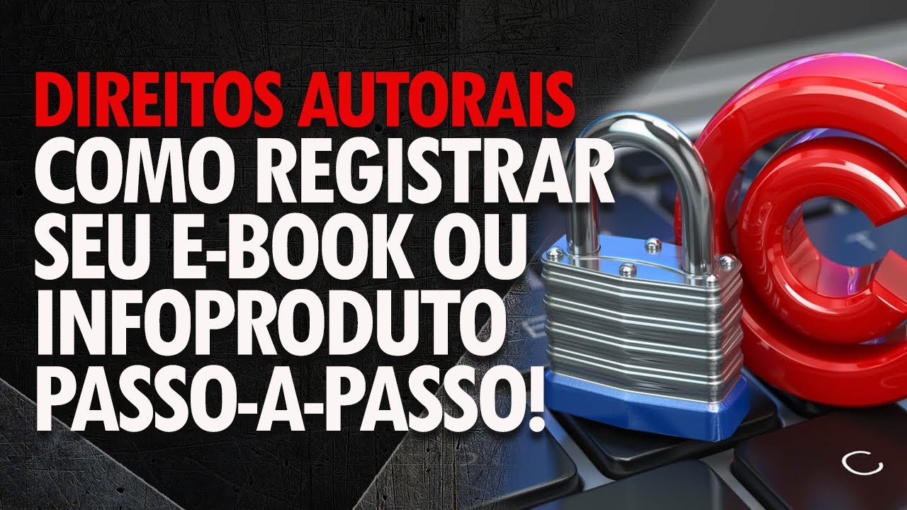 Como Registrar Direitos Autorais de seu E-book, Infoproduto, Foto e se Proteger - Passo a Passo 2024