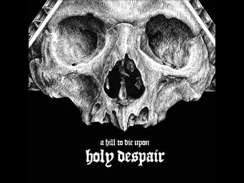 A Hill to Die Upon "Holy Despair" - O Death (feat. Timbre)