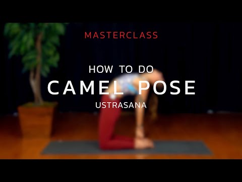How To Do Camel Pose - Ustrasana | MasterClass