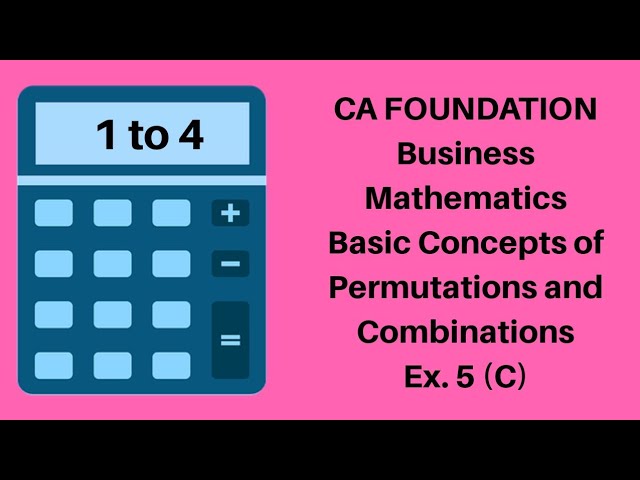 CA Foundation - Basic Concepts of Permutations and Combinations - Business Mathematics - Module