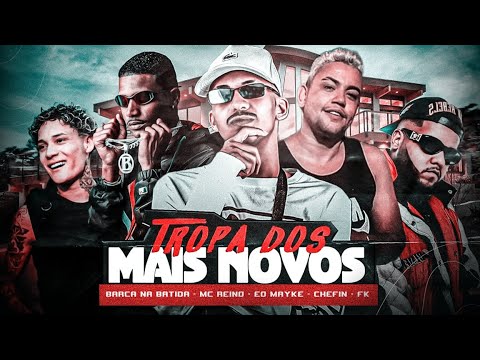 TROPA DO MAS NOVO - BARCA NA BATIDA, MC REINO, É O MAYK, CHEFIN, FK