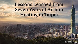 Airbnb Hosting EP 161 Lessons Learned from Seven Years of Airbnb Hosting in Taipei