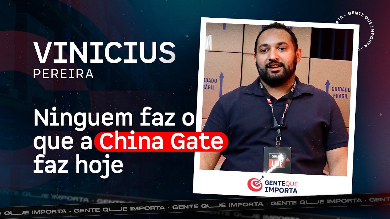 Importação Digital - Depoimento Vinícius Pereira da Silva - China Gate Importação