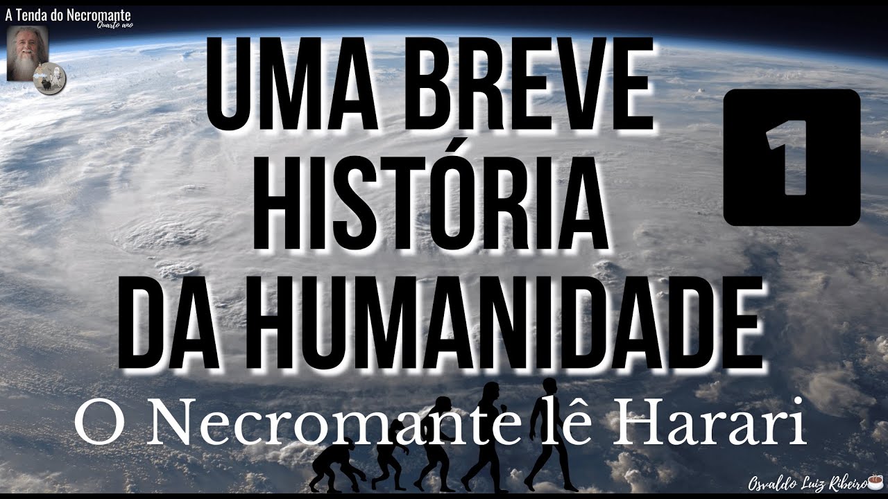 3137. O Necromante lê Yuval Noah Harari. Uma breve história da humanidade 1️⃣ p. 11-13