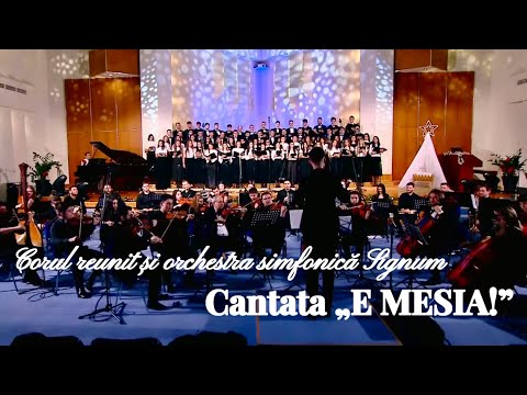 Cantata „E MESIA!” - Corul reunit și orchestra simfonică Signum
