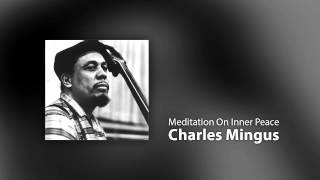 Charles Mingus - Meditation On Inner Peace