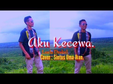 Aku Kecewa.Lagu paling Viral Loela drakel.