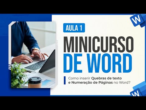 Minicurso de Word - Aula 1 - Como Inserir Quebras de Texto e Numeração de Páginas no Word