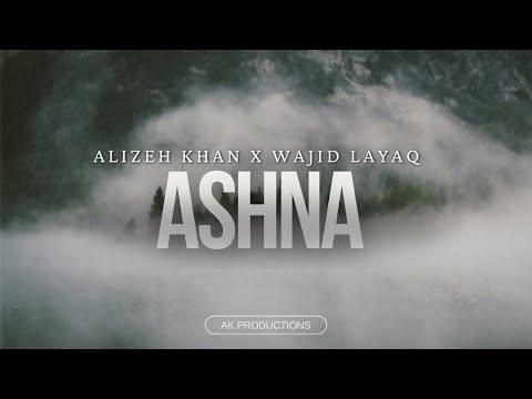 Ashna - Alizeh Khan x @wajidlayaq  | Original | Pashto 2024