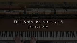 Elliott Smith - No Name No. 5 piano cover