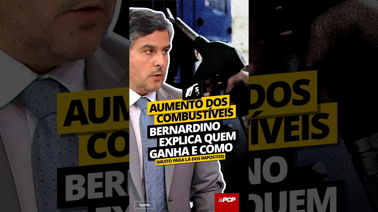 ⛽ Bernardino Soares explica quem ganha com o aumento dos combustíveis — e como.