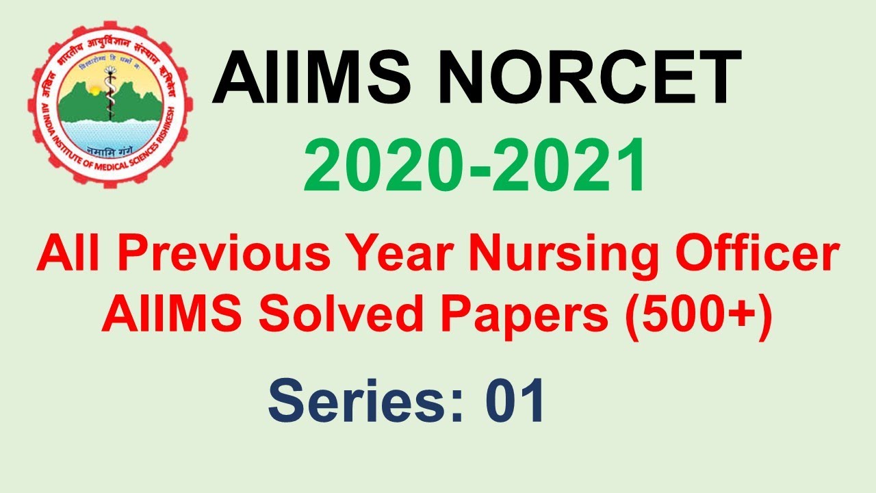 AIIMS (NORCET) Nursing Officer Previous Solved Question Paper : Series - 01