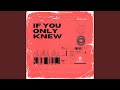 If You Only Knew