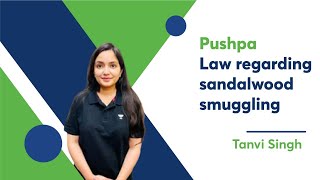 Pushpa: Law regarding sandalwood smuggling | Unacademy legal world | Tanvi Singh