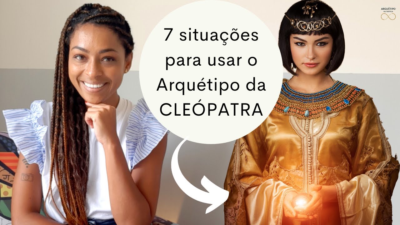 Quando USAR o ARQUÉTIPO da CLEÓPATRA?