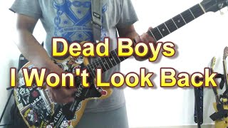 Dead Boys - I Won't Look Back (Guitar Cover)