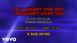 Daron Norwood - If It Wasn't For Her I Wouldn't Have You (Karaoke)