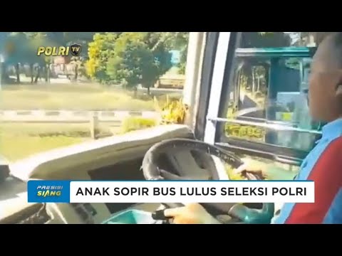 ANAK SOPIR BUS LULUS SELEKSI POLRI