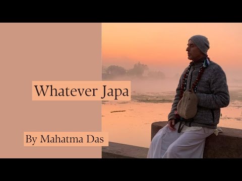 Whatever Japa | Mahatma Das
