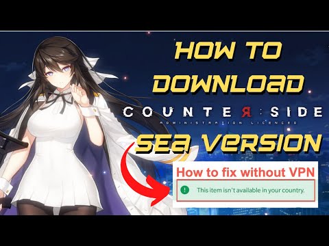 How to Download Counter:Side SEA for Regions that it is  not available | No VPN needed!