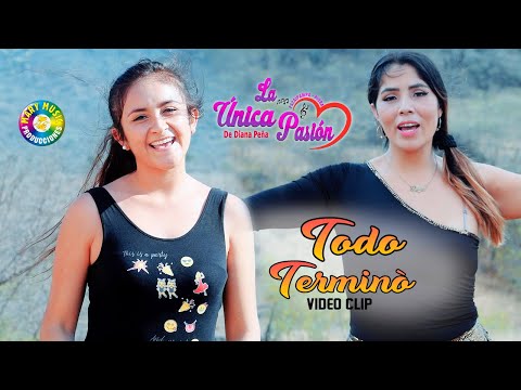 TODO TERMINO - DIANA PEÑA y la UNICA PASION / Video Clip Julio 2020