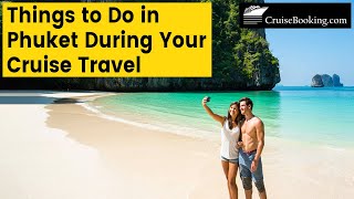 Things to Do in Phuket,Thailand During Your Cruise Travel | CruiseBooking.com | #phuket