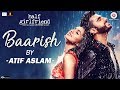 Baarish By Atif Aslam  Half Girlfriend  Arjun Kapoor & Shraddha Kapoor  Tani