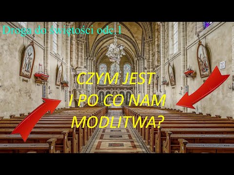 Droga do Świętości - Czym jest i po co nam modlitwa
