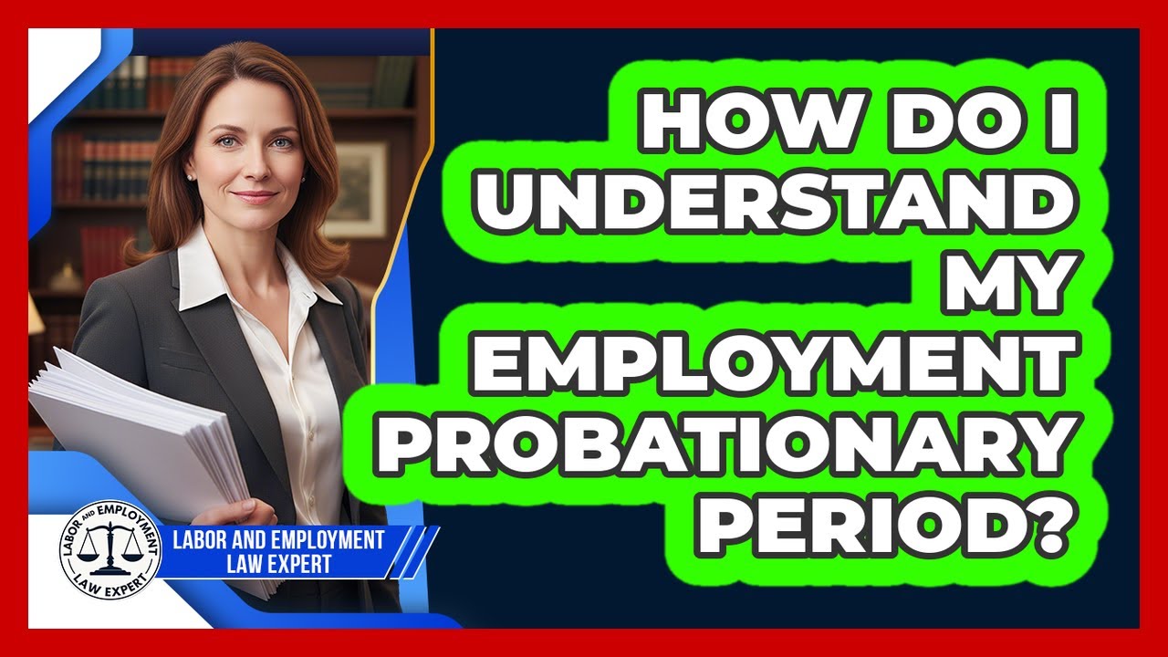 How Do I Understand My Employment Probationary Period?