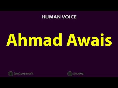 How To Pronounce Ahmad Awais
