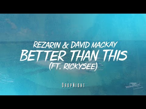 REZarin & David Mackay Feat. Rickysee - Better Than This (Official Lyric Video)