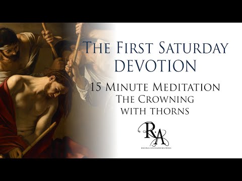 The First Saturday Devotion 15 Minute Meditation - The Crowning with Thorns