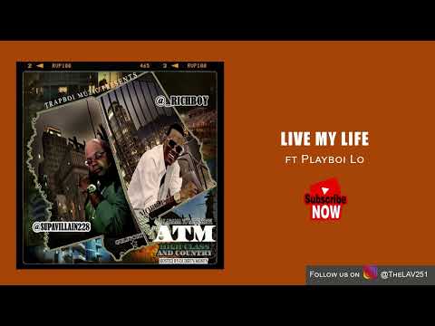 Live My Life ft. Playboi Lo | Rich Boy & Supa Villian - ATM