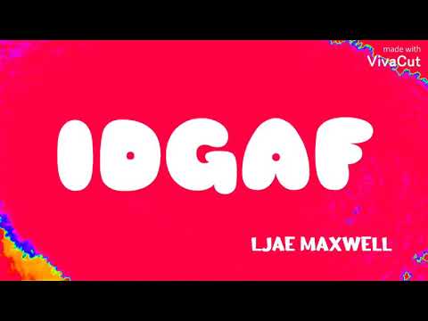 Ljae Maxwell - IDGAF